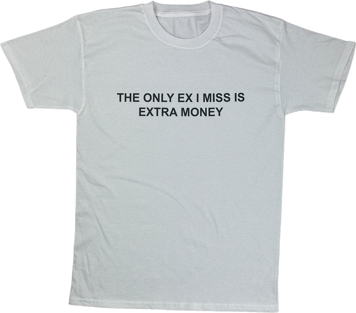 THE ONLY EX I MISS IS EXTRA MONEY WEIß